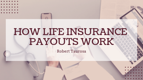 Life Insurance Payouts Robert Taurosa